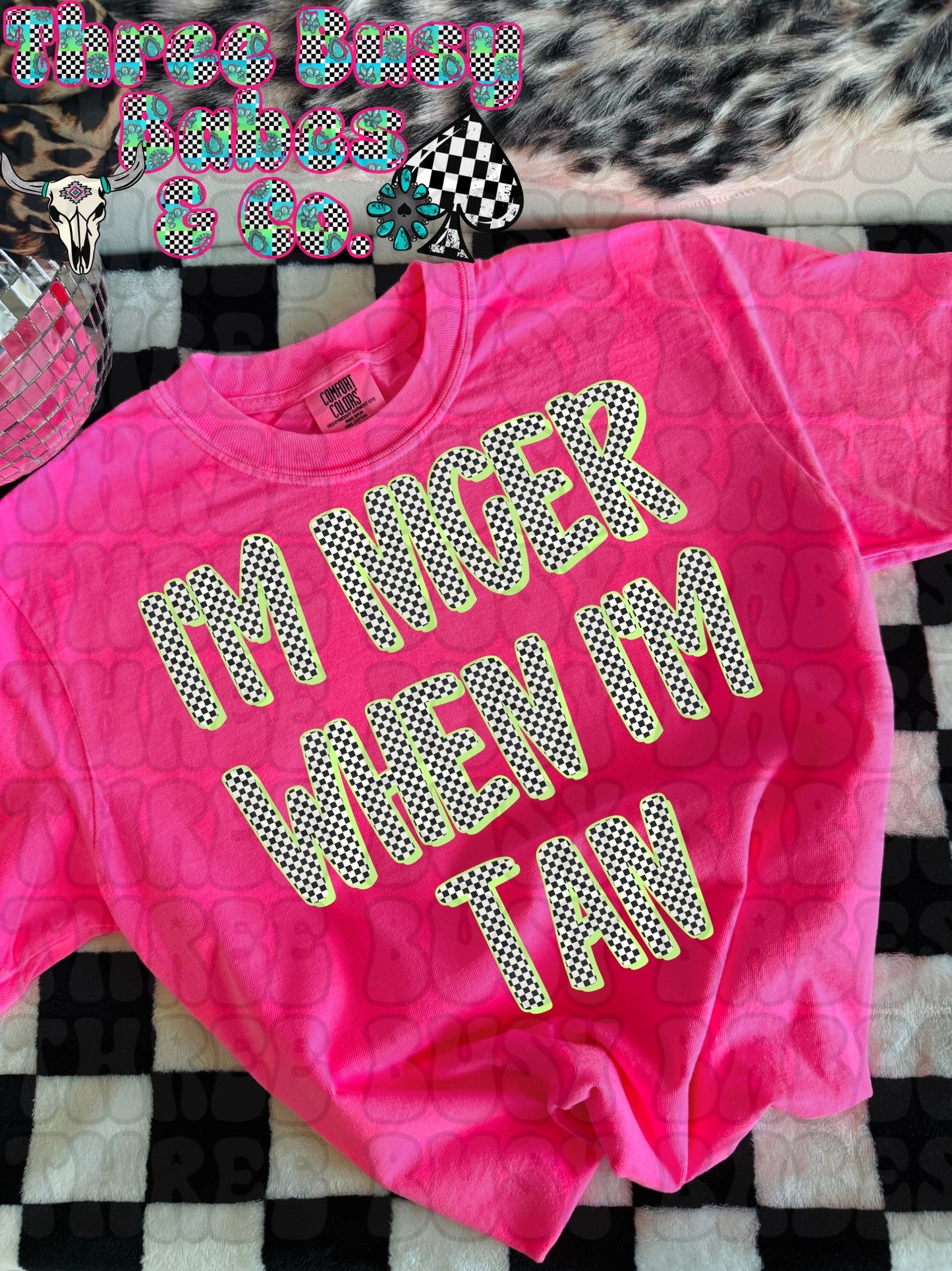 I'm Nicer When I'm Tan - Checkered